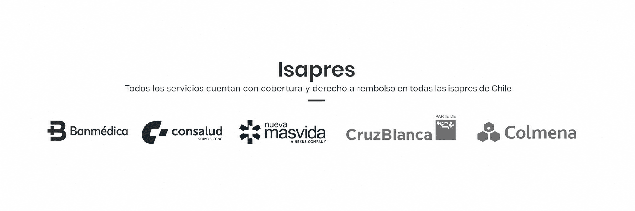 Isapres con cobertura: Banmédica, Consalud, Nueva Masvida, CruzBlanca, Colmena